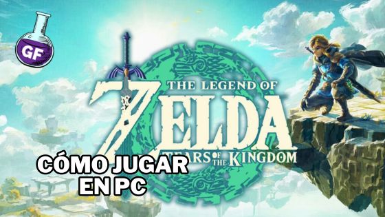 ¿Cómo Jugar The Legend of Zelda: Tears of the Kingdom en PC? Guía Completa