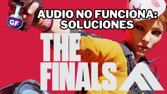 El Audio de The Finals No Funciona: Soluciones